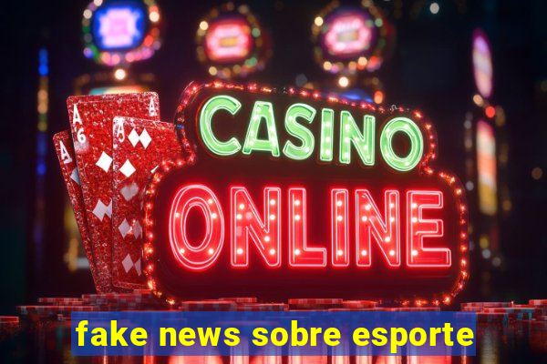 fake news sobre esporte